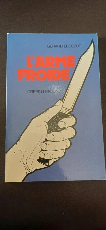 L arme froide de Gérard Lecoeur édition Crepin Leblond neuf édité en 1988